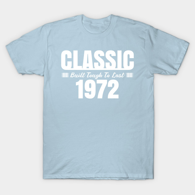 Discover Classic 1972 Built Tough To Last Birthday, Car Truck Automotive Year - 1972 Birth Year - T-Shirt