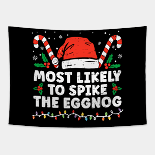 Most Likely To Spike The Eggnog Matching Family Christmas Tapestry