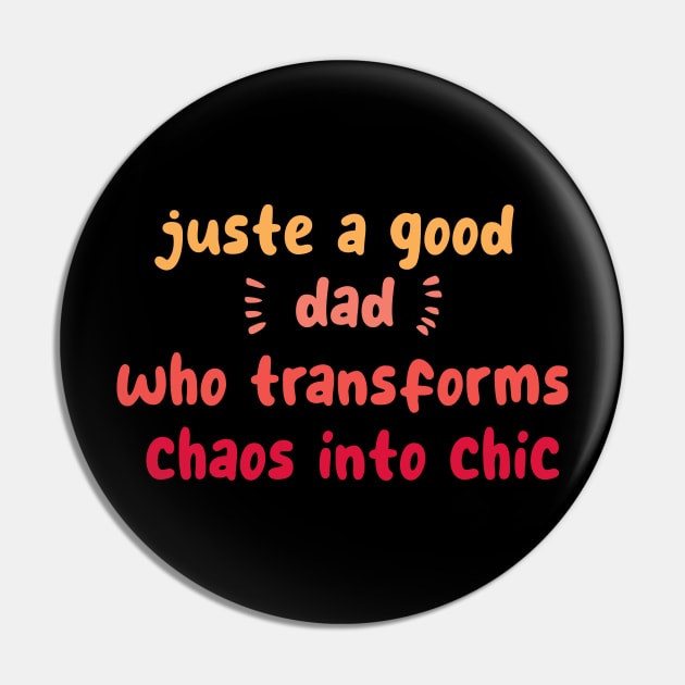 Just a good dad who transforms chaos into chic Pin by CreationArt8