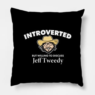 Introverted but Willing to Discuss Jeff Tweedy (Light) Pillow