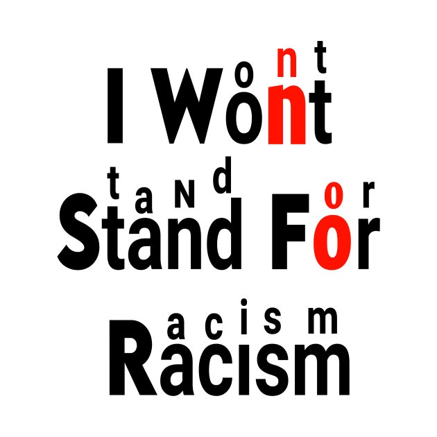 I WON'T STAND FOR RACISM by DZCHIBA