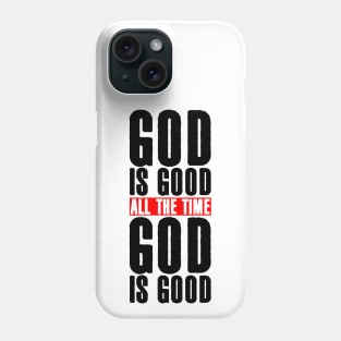 God is Good All the Time Phone Case