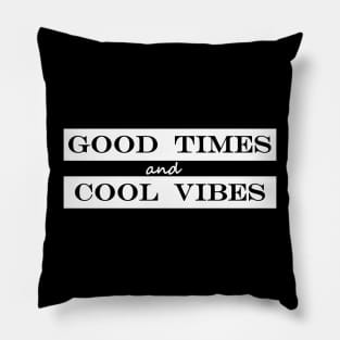 good times and good vibes Pillow