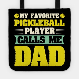 My Favorite Pickleball Player Calls me Dad Tote