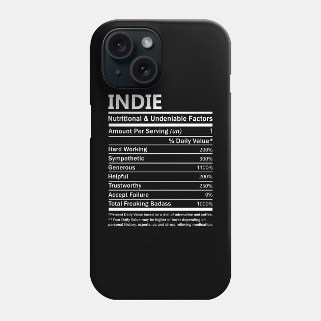 Indie Name T Shirt - Indie Nutritional and Undeniable Name Factors Gift Item Tee Phone Case by nikitak4um