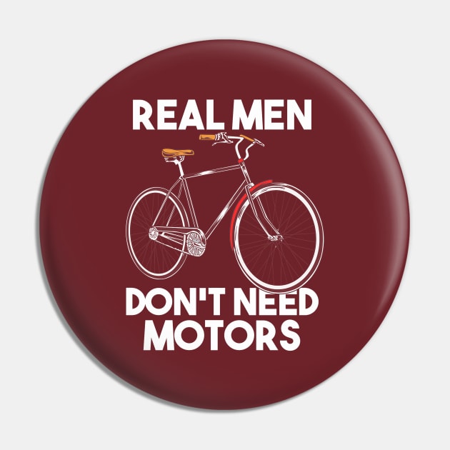 Real Men Do Not Need Motors Pin by Tatjana  Horvatić