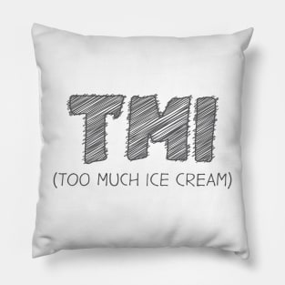 TMI (Too Much Ice cream) Pillow