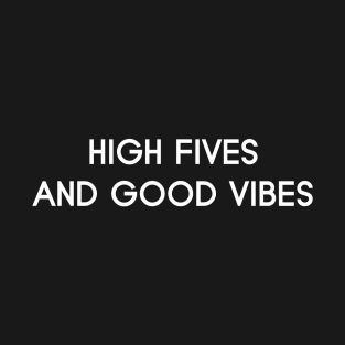 High Fives Good Vibes T-Shirt