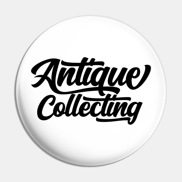 Antique Collect Antiques Collector Antiquities Collecting Pin by dr3shirts