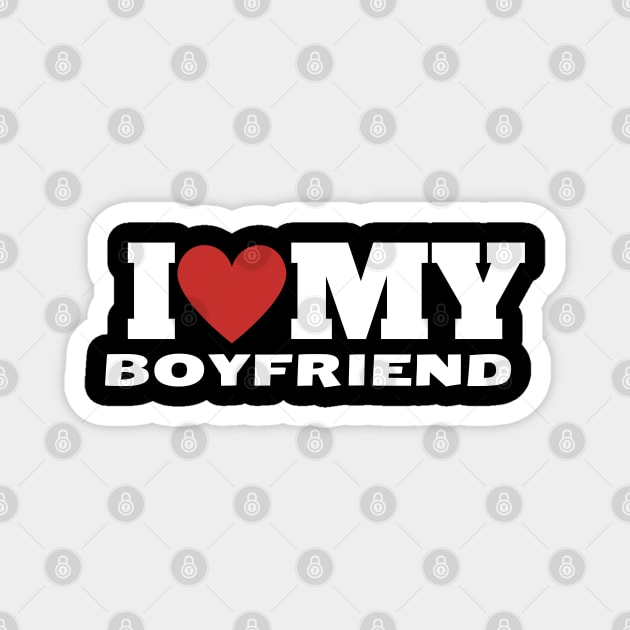 I Love My Boyfriend Magnet by Creatifly Graphic Tees