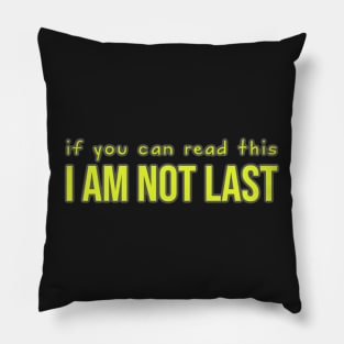 Sports: if you can read this I am not last (backside print, yellow) Pillow