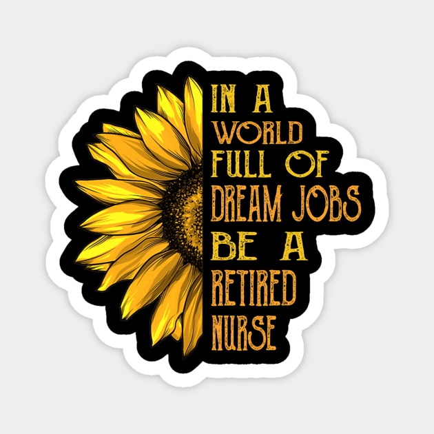 Funny Sunflower Retired Nurse Magnet by Olegpavlovmmo