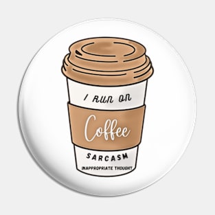 I Run On Coffee, Sarcasm, Inappropriate Thought Pin