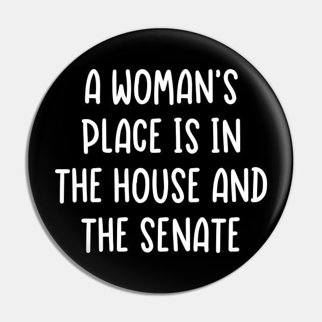 A Woman's Place Is In The House and The Senate Pin by TIHONA