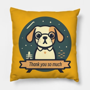 Thank you so much dog Pillow