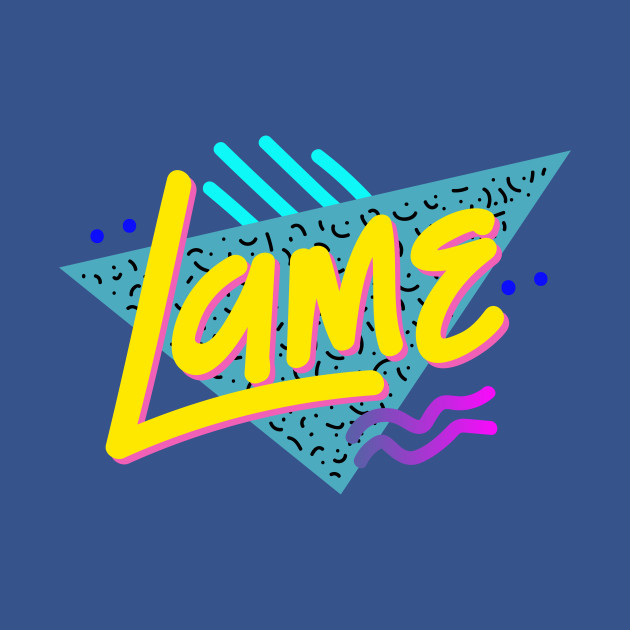 Discover Lame - 90s Kid - T-Shirt