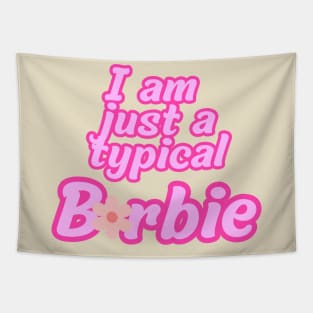 I am just a typical Barbie Tapestry