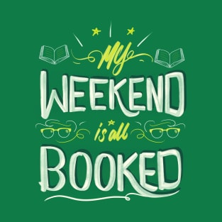 My weekend is all booked T-Shirt