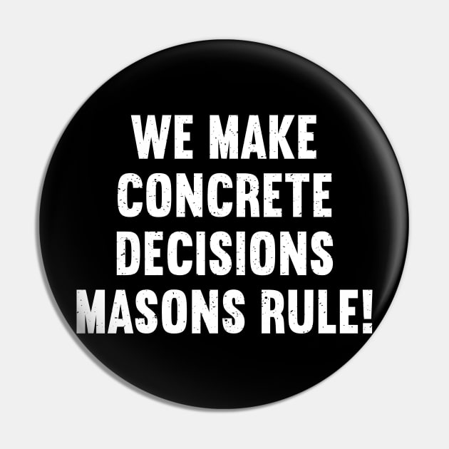 We Make Concrete Decisions Masons Rule! Pin by trendynoize