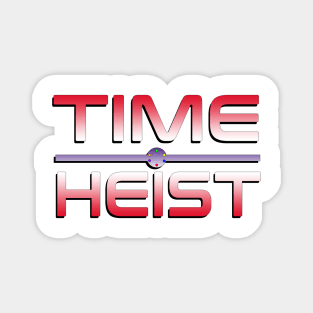 Time Heist Magnet