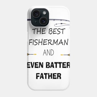 Fishing Gifts for Fishermen Father's day the best fisherman and even batter father Phone Case