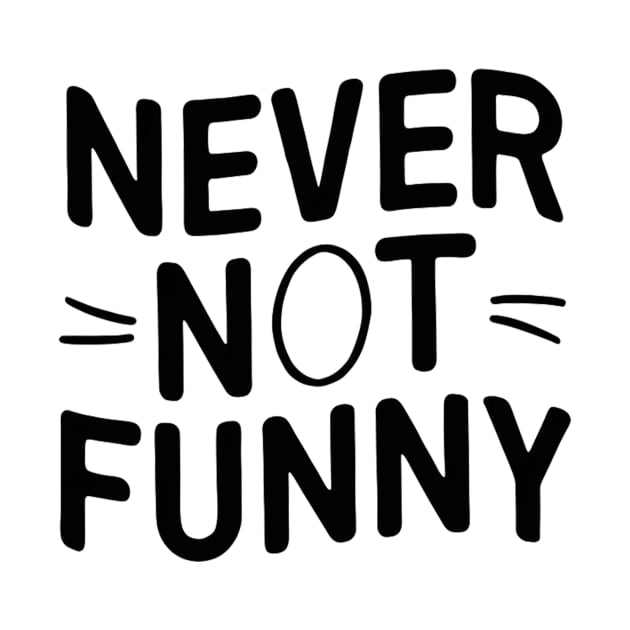 Never-Not-Funny by alby store