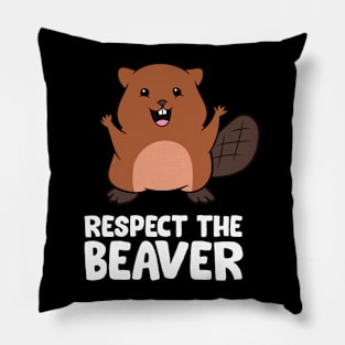 Respect The Beaver Funny Beaver Pillow