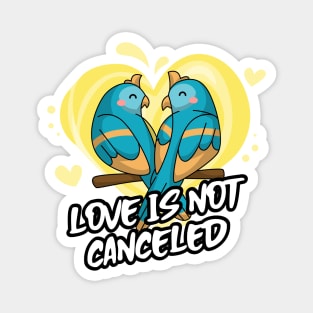 Love Is Not Canceled with cute birds in love Magnet