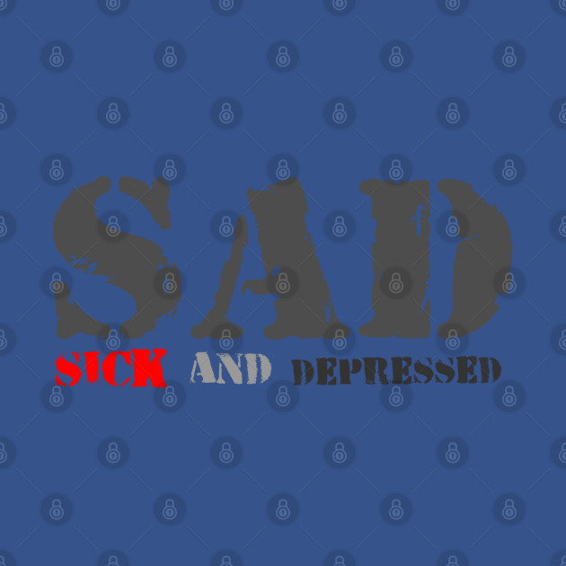 Discover SAD (abbr) - Sad - T-Shirt