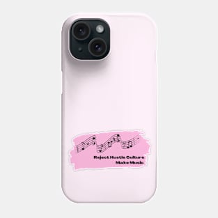 Reject Hustle Culture - Make Music (Light Pink) Phone Case