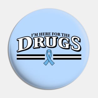 I'm here for the DRUGS Prostate Cancer Chemo Pin