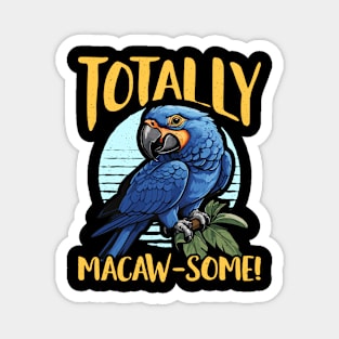 Macaw Bird Totally Macaw-some Parrot Macaw Lover Magnet