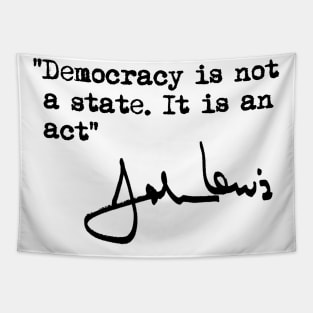 Democracy is not a State. It is an Act. Tapestry