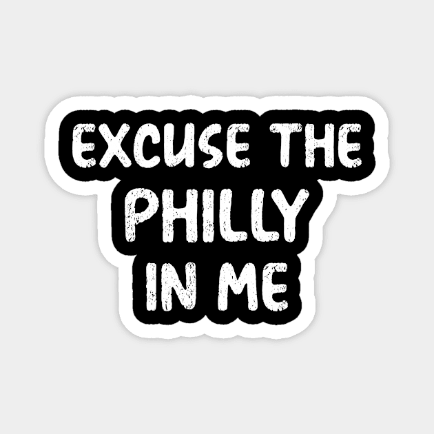 Excuse the Philly in me Magnet by mo designs 95