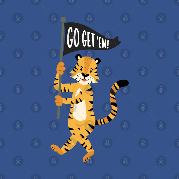 Go get em tiger tiger t shirt teepublic