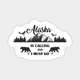 Alaska is calling and I must go Magnet