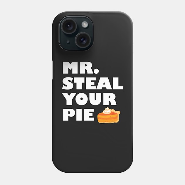 Pumpkin Pie Thanksgiving You Want A Piece Of Me Phone Case by GShow