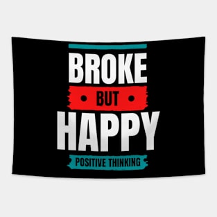 BROKE BUT HAPPY - POSITIVE THINKING Tapestry