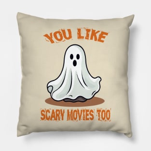 You Like Scary Movies Too Pillow