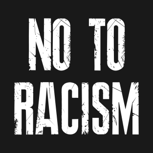 no to racism T-Shirt