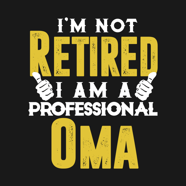 Mens I'm Not Retired I'm A Professional Papa T-Shirt Daddy Gift Oma by TerronesAdrianer