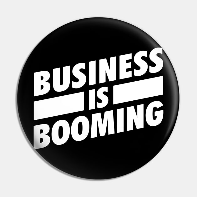 Business is Booming White Pin by Tee4daily