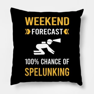 Weekend Forecast Spelunking Spelunker Speleology Caving Cave Pillow