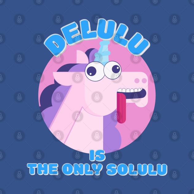 Delulu is the Only Solulu by wildjellybeans