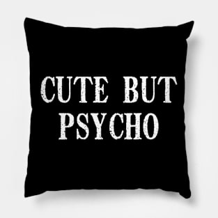 cute but psycho Pillow