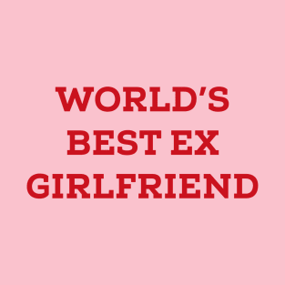 World's Best Ex Girlfriend T-Shirt