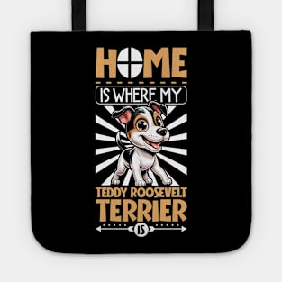 Home is with my Teddy Roosevelt Terrier Tote