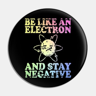 Be Like An Electron | Chemistry Geek | Funny Science Pin