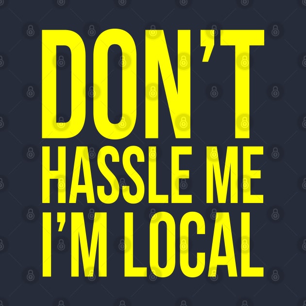 Don't hassle me I'm local by BodinStreet