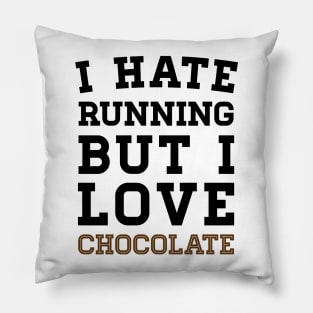 I Hate Running But I Love Chocolate Pillow